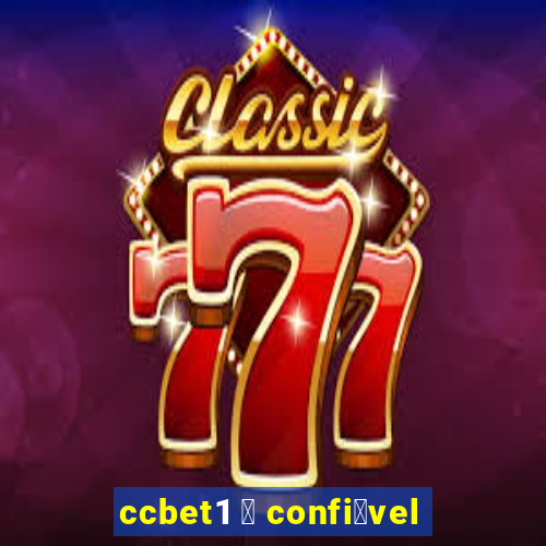 ccbet1 茅 confi谩vel