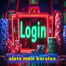 slots mais baratos