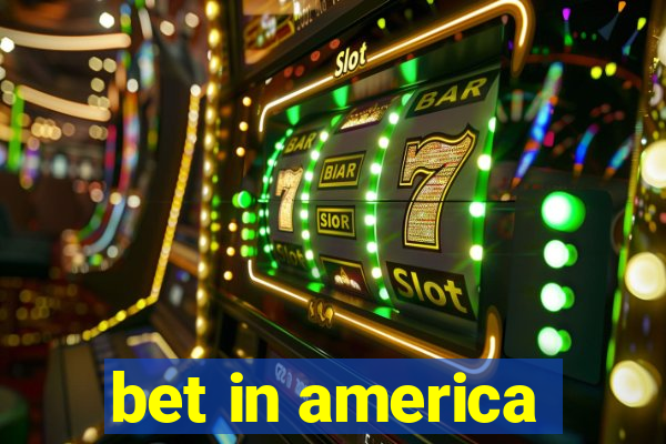 bet in america