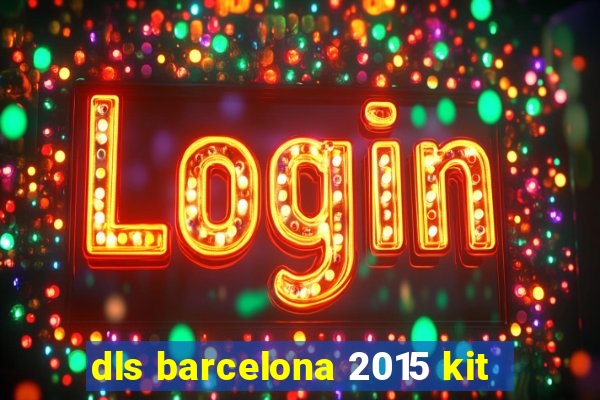 dls barcelona 2015 kit