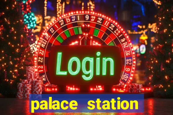 palace station hotel and casino