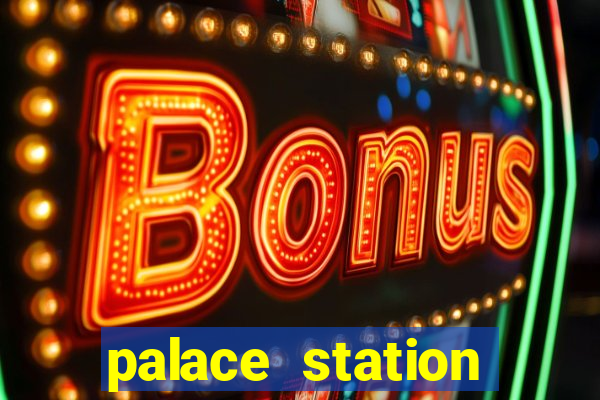 palace station hotel and casino