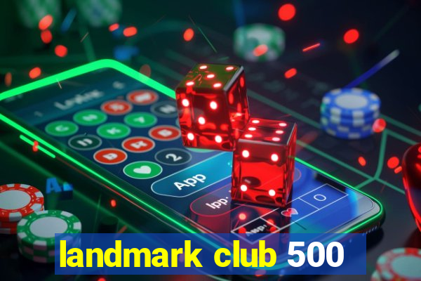 landmark club 500