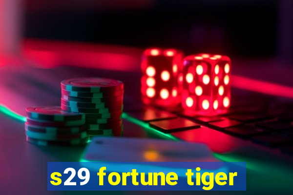 s29 fortune tiger