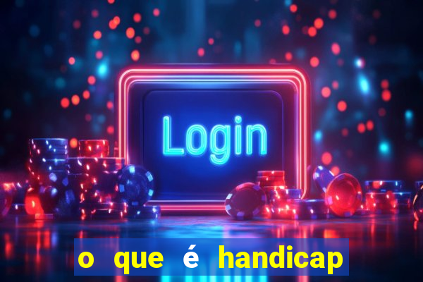 o que é handicap nas apostas