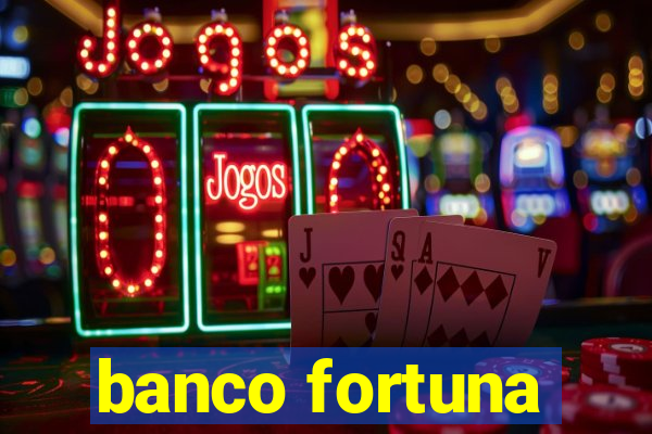 banco fortuna