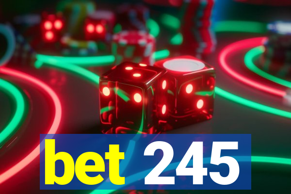 bet 245