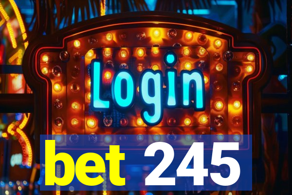 bet 245