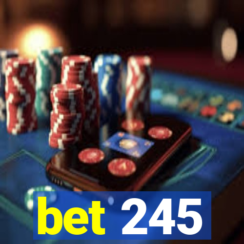 bet 245