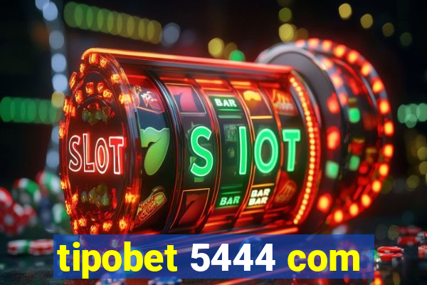 tipobet 5444 com