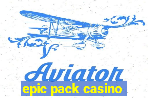 epic pack casino