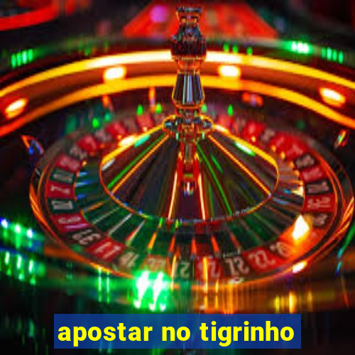 apostar no tigrinho