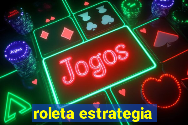 roleta estrategia