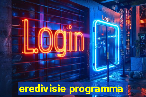 eredivisie programma