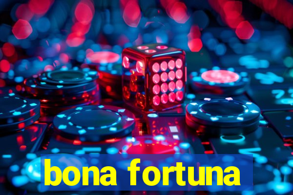 bona fortuna