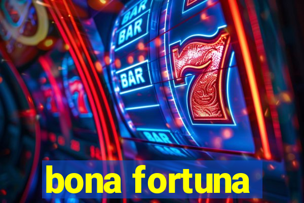 bona fortuna