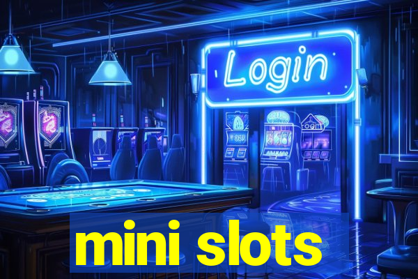 mini slots