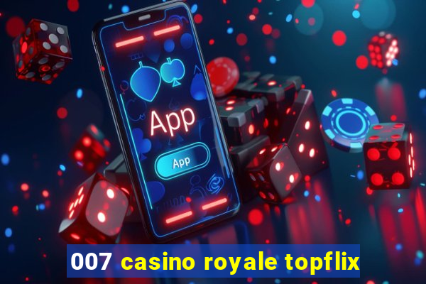 007 casino royale topflix