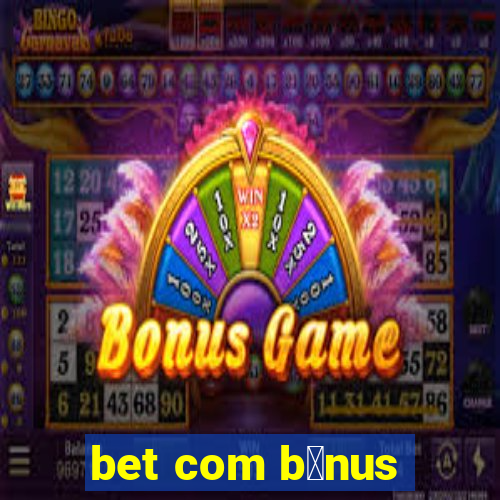 bet com b么nus