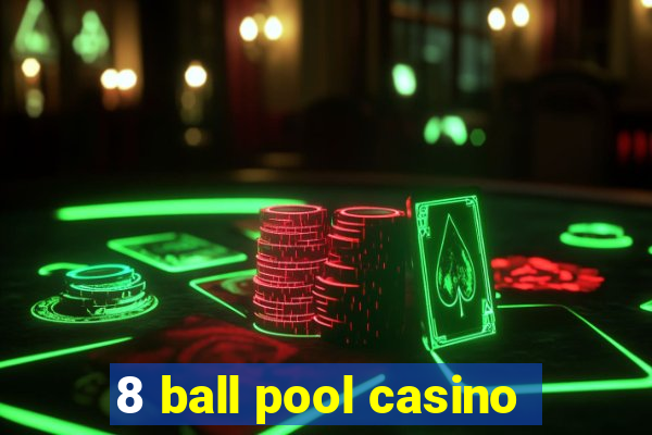 8 ball pool casino