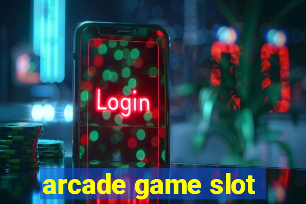 arcade game slot