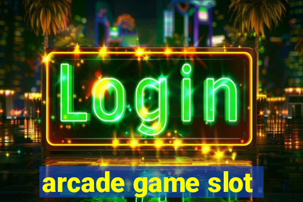 arcade game slot