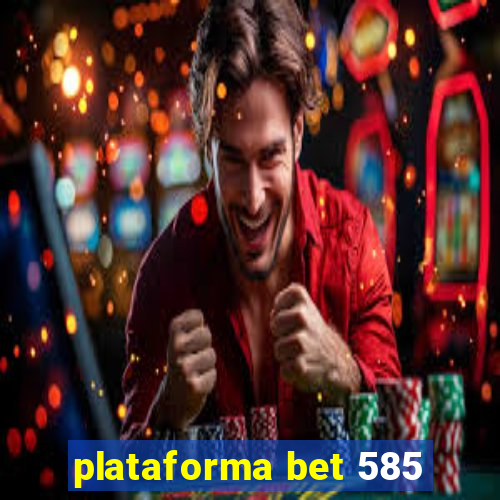 plataforma bet 585