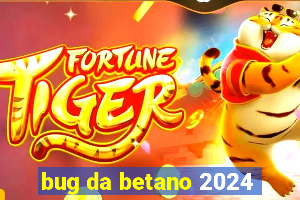 bug da betano 2024