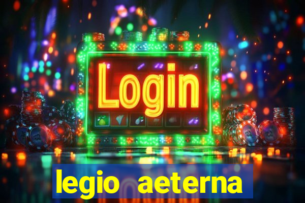 legio aeterna victrix letra