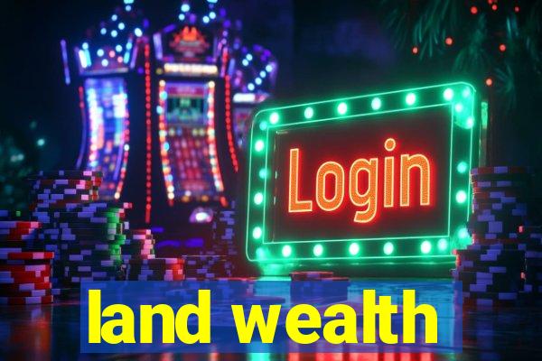 land wealth