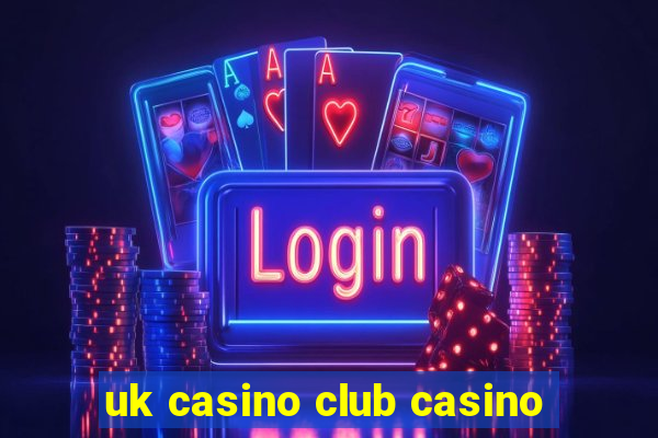 uk casino club casino