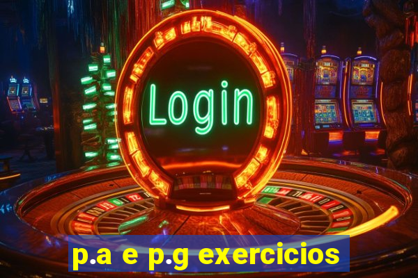 p.a e p.g exercicios