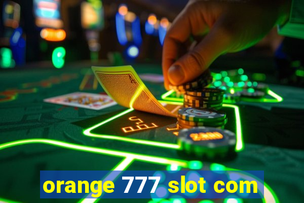 orange 777 slot com