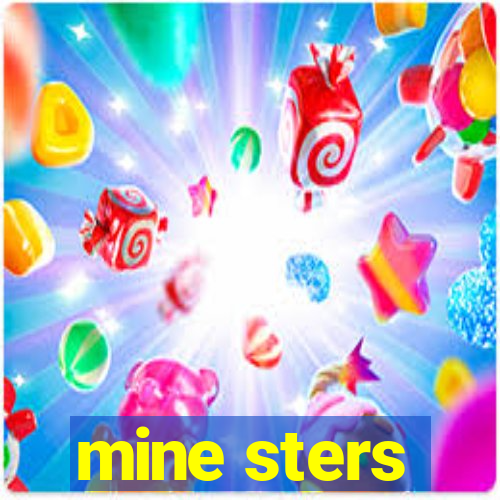 mine sters