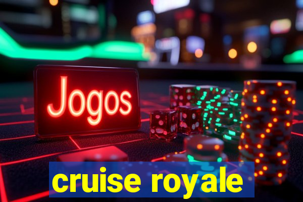 cruise royale