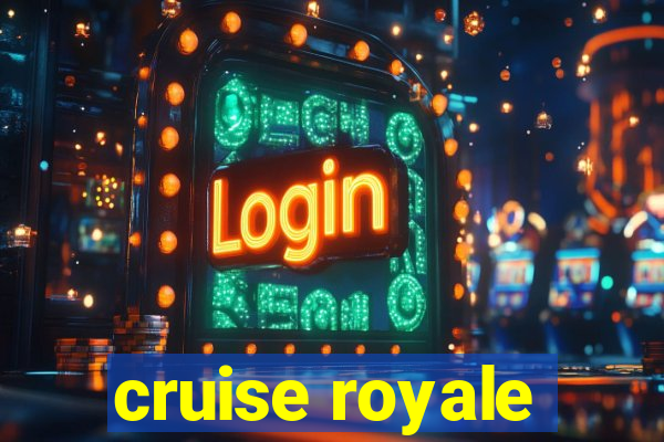 cruise royale