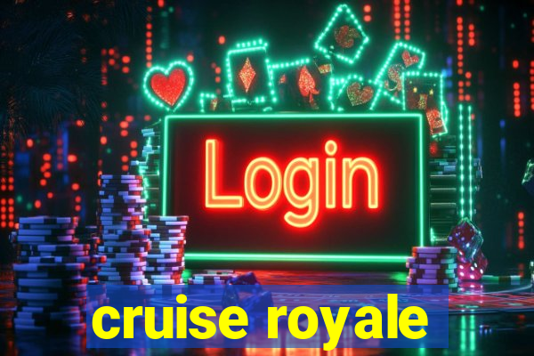 cruise royale