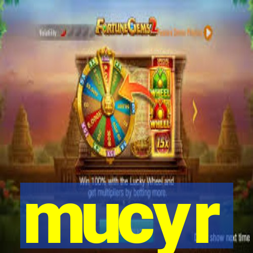 mucyr