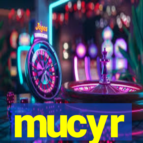 mucyr