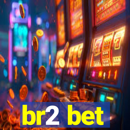 br2 bet