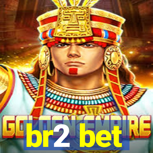 br2 bet