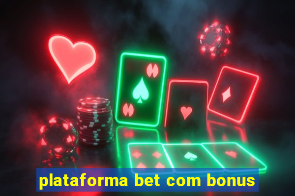 plataforma bet com bonus