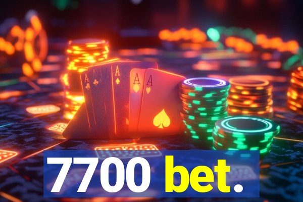 7700 bet.