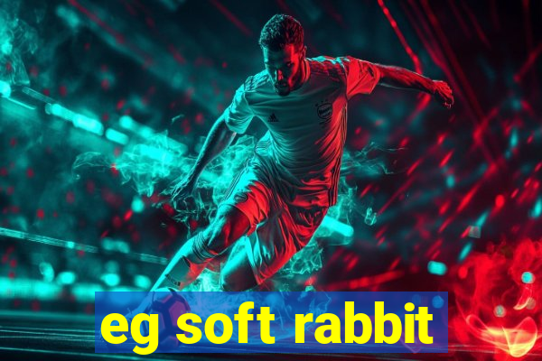 eg soft rabbit