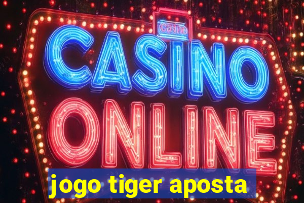 jogo tiger aposta