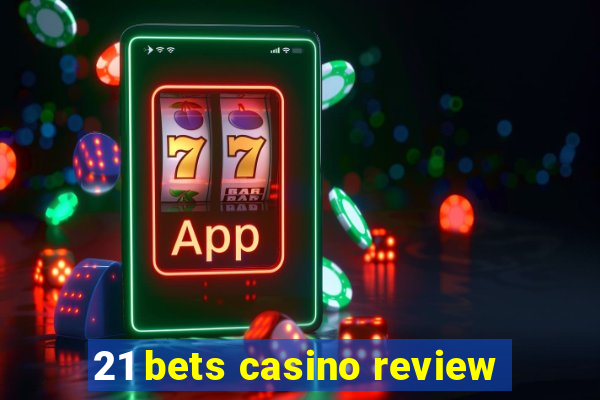 21 bets casino review