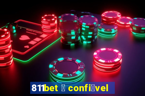 811bet 茅 confi谩vel