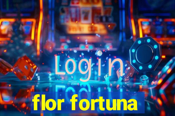 flor fortuna