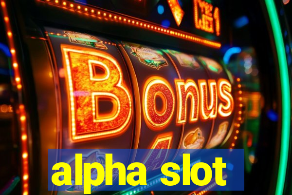 alpha slot