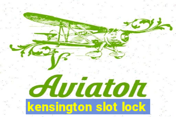 kensington slot lock